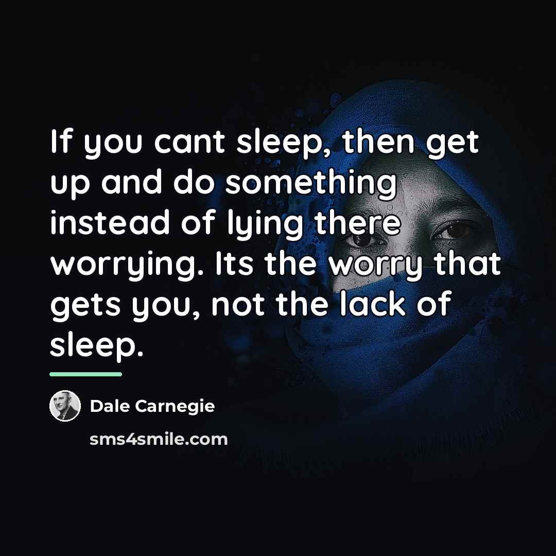 “If you cant sleep, then get up and do something…” quote by Dale Carnegie