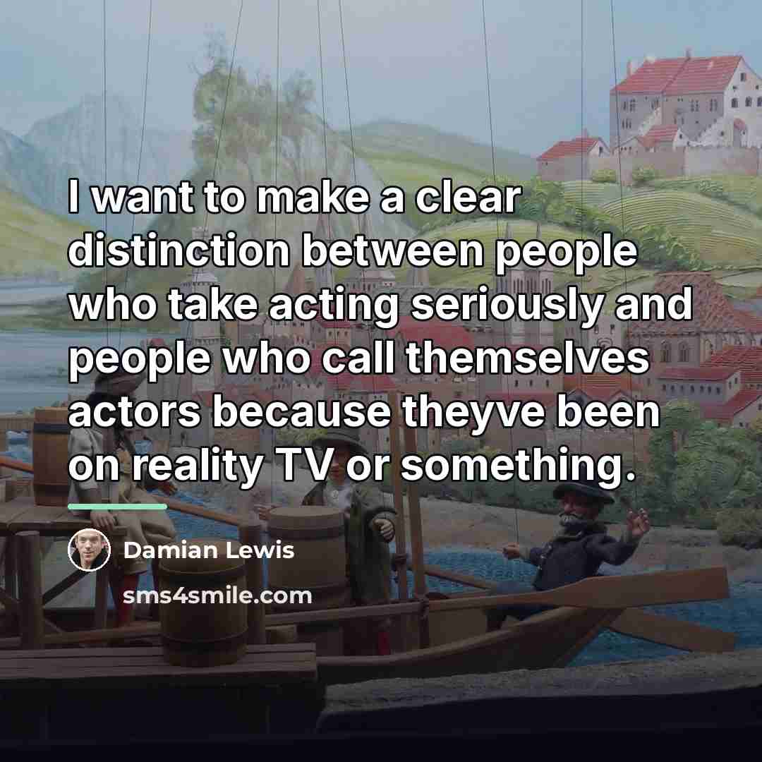 “I want to make a clear distinction between people who…” quote by Damian Lewis