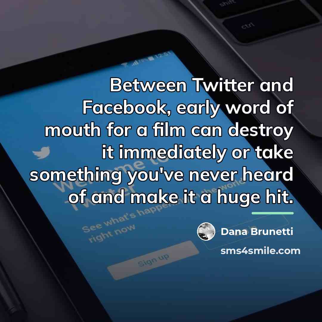 “Between Twitter and Facebook, early word of mouth for a…” quote by Dana Brunetti
