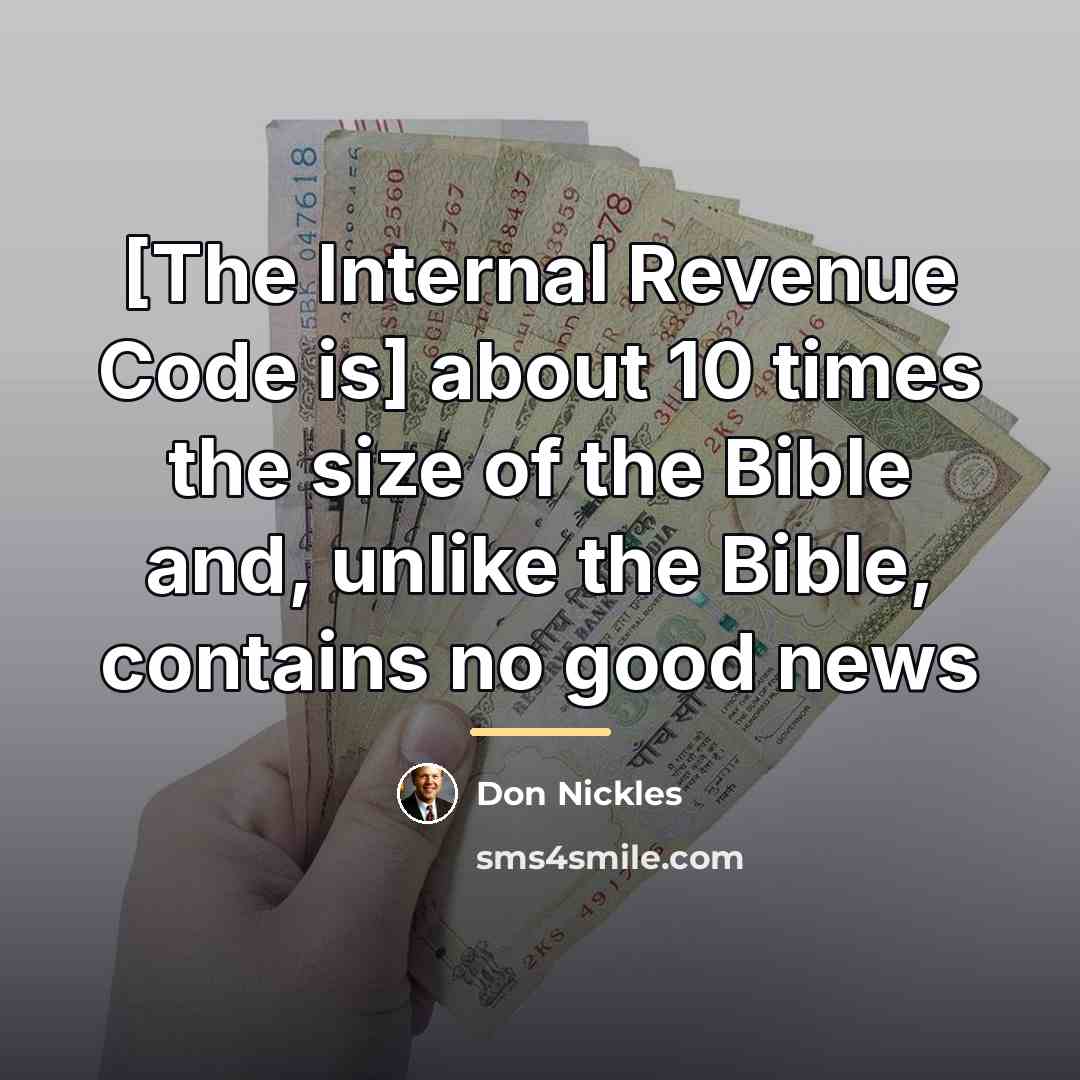 “[The Internal Revenue Code is] about 10 times the size…” quote by Don Nickles