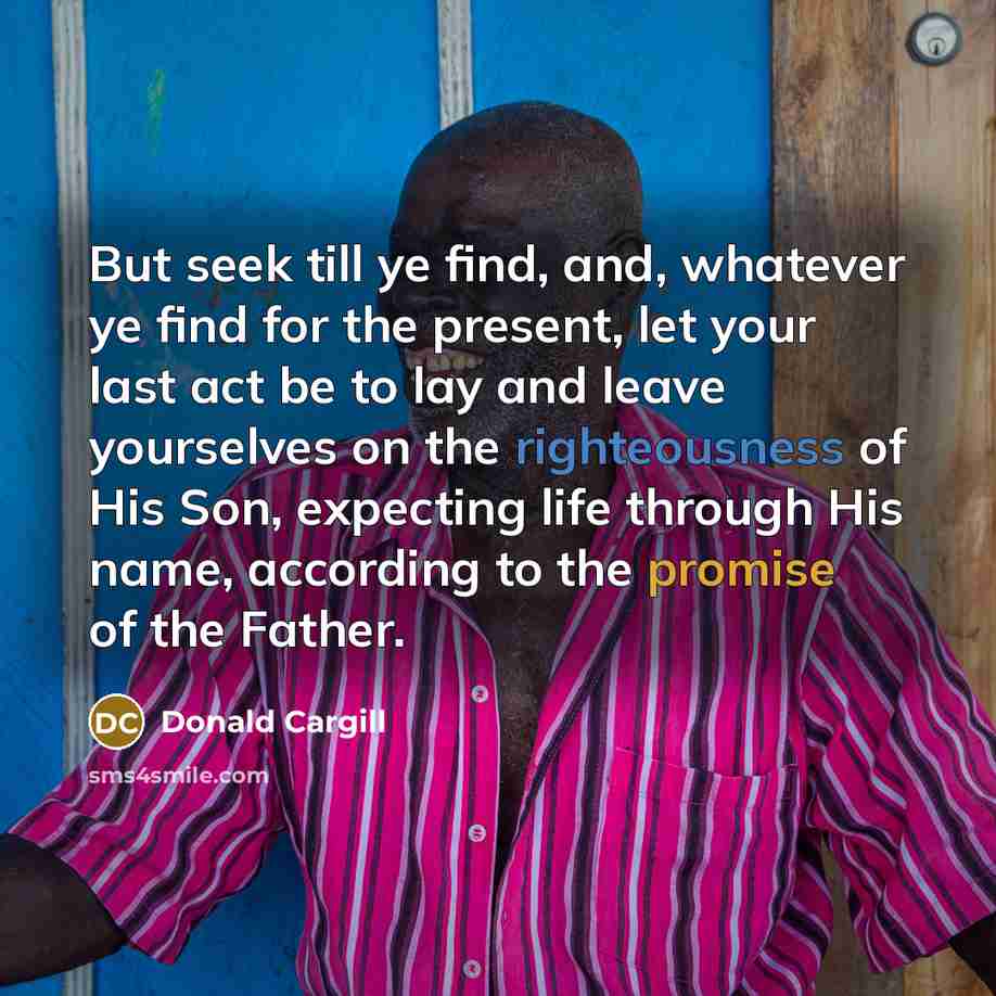 “But seek till ye find, and, whatever ye find for…” quote by Donald Cargill