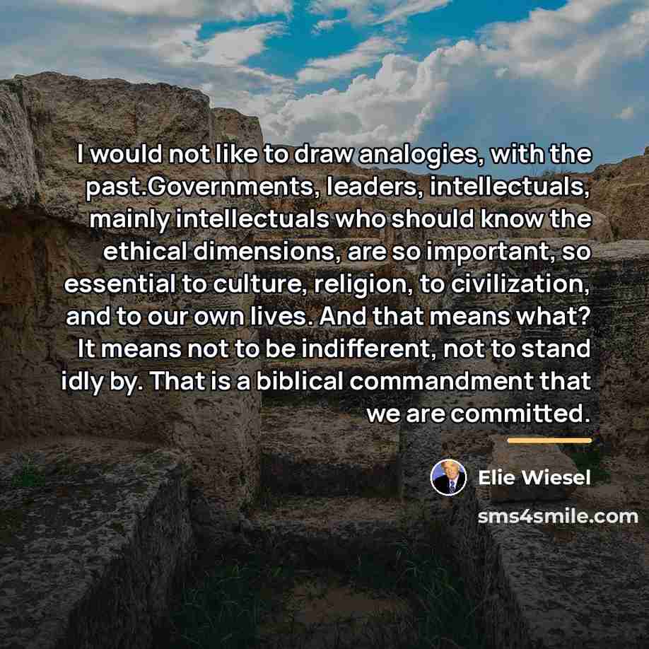 “I would not like to draw analogies, with the past.Governments,…” quote by Elie Wiesel