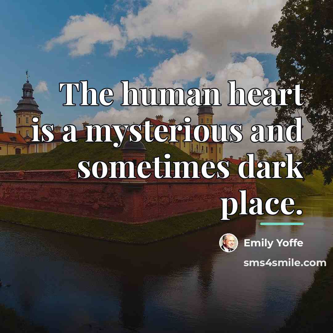 “The human heart is a mysterious and sometimes dark place.…” quote by Emily Yoffe