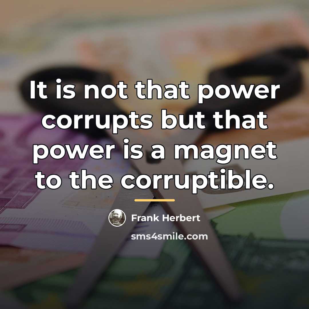 “It is not that power corrupts but that power is…” quote by Frank Herbert