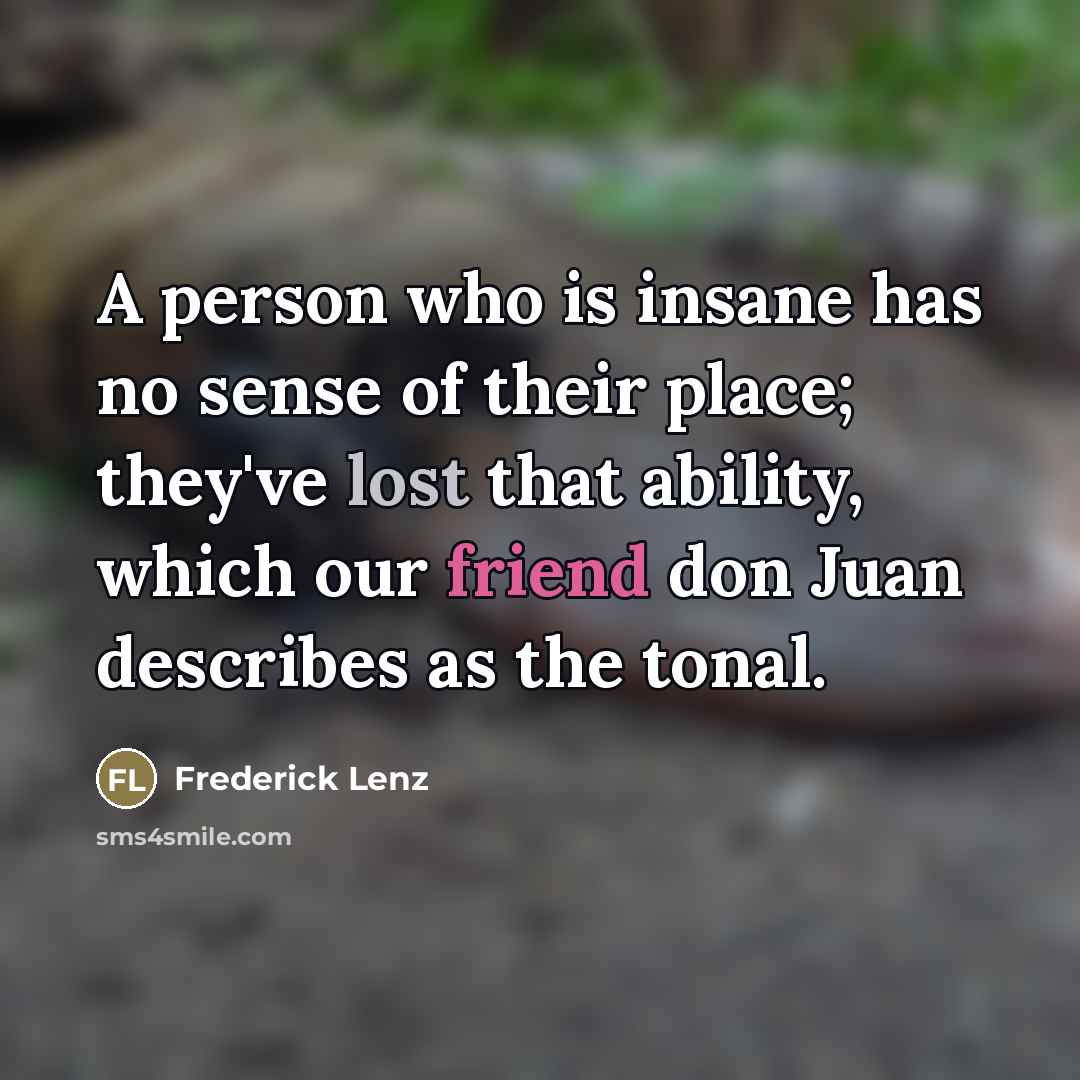 “A person who is insane has no sense of their…” quote by Frederick Lenz