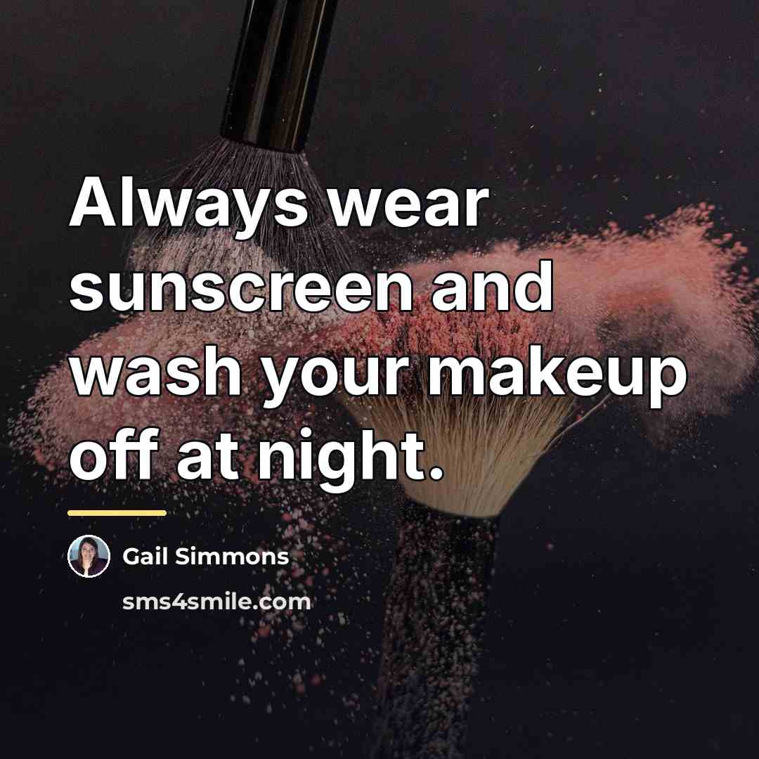 “Always wear sunscreen and wash your makeup off at night.…” quote by Gail Simmons