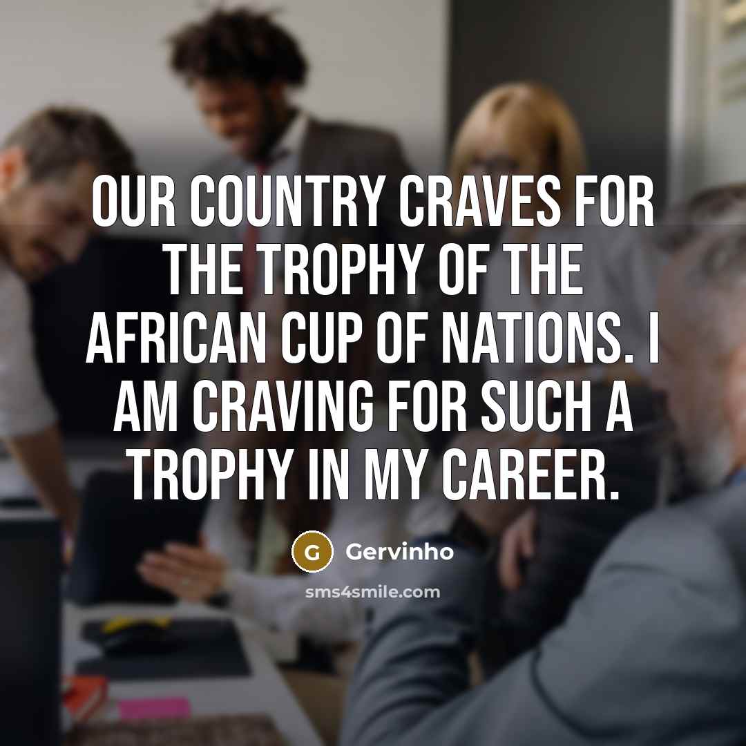 “Our country craves for the trophy of the African Cup…” quote by Gervinho