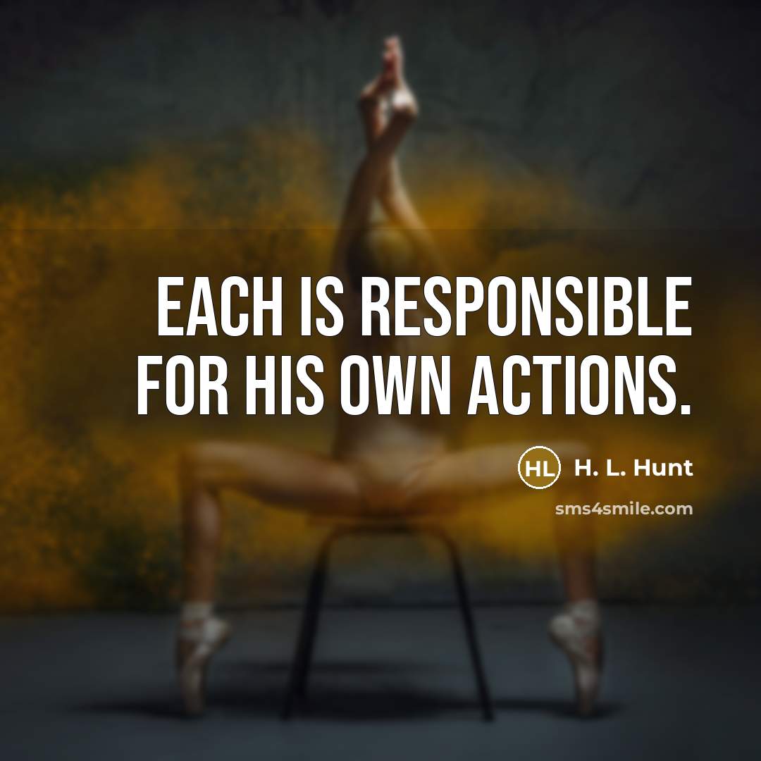 “Each is responsible for his own actions.…” quote by H. L. Hunt