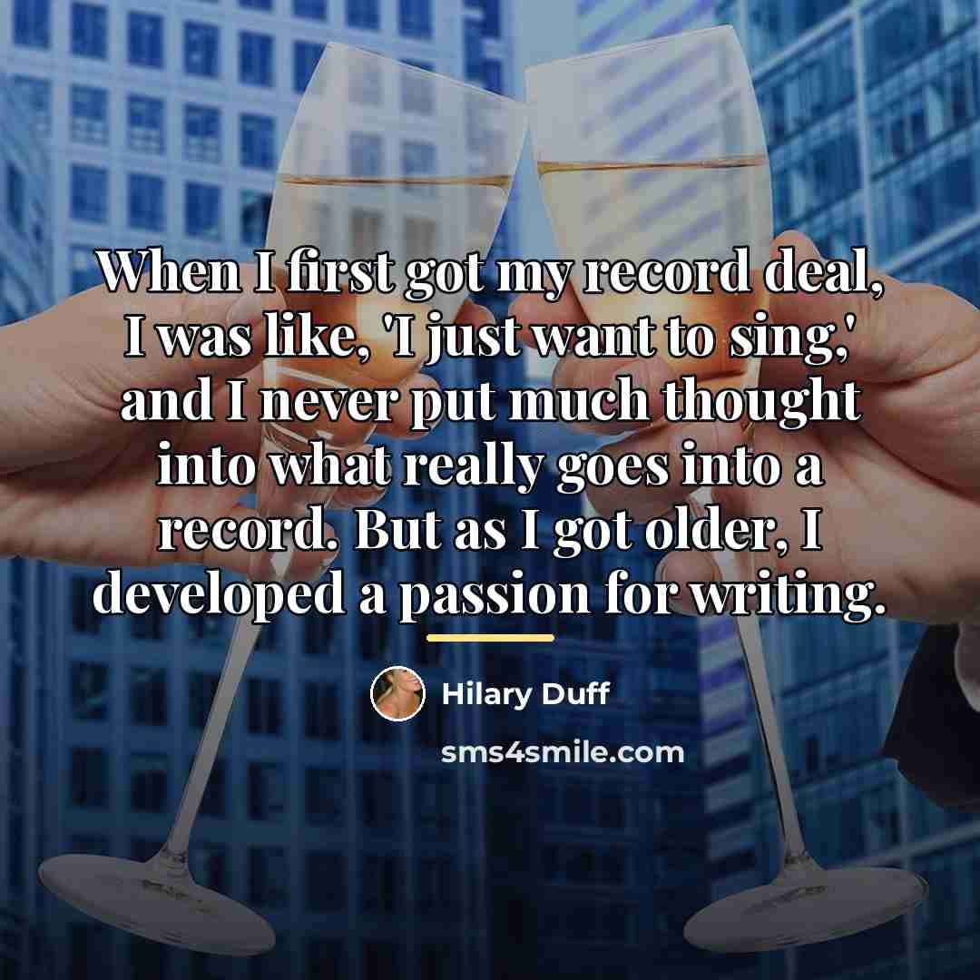 “When I first got my record deal, I was like,…” quote by Hilary Duff