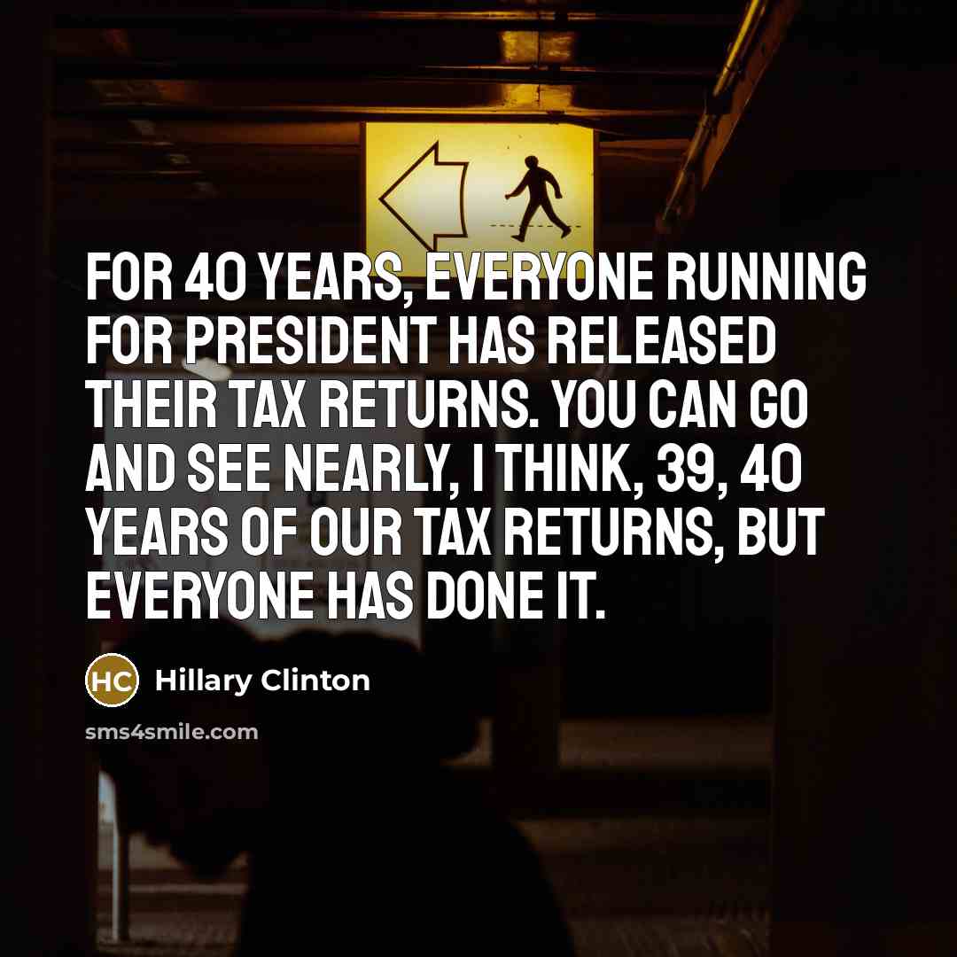 “For 40 years, everyone running for president has released their…” quote by Hillary Clinton