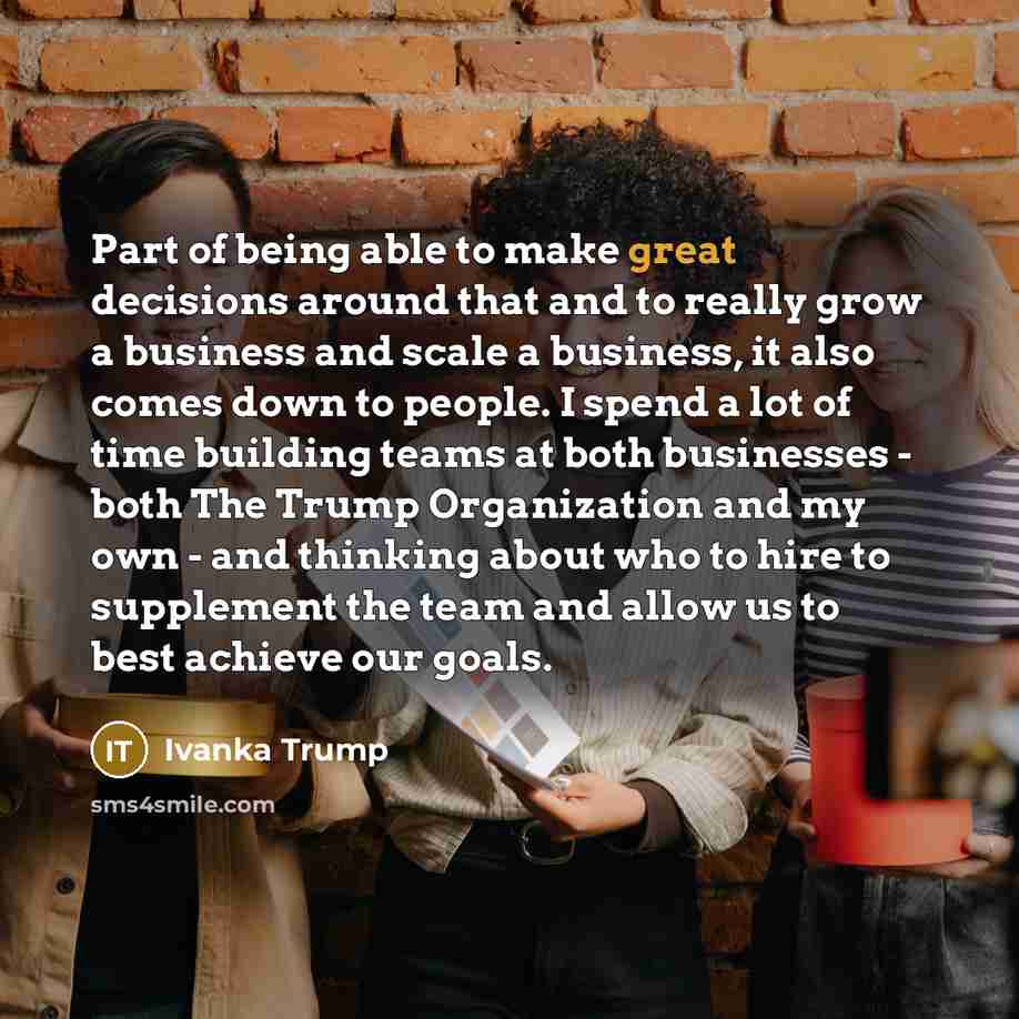 “Part of being able to make great decisions around that…” quote by Ivanka Trump