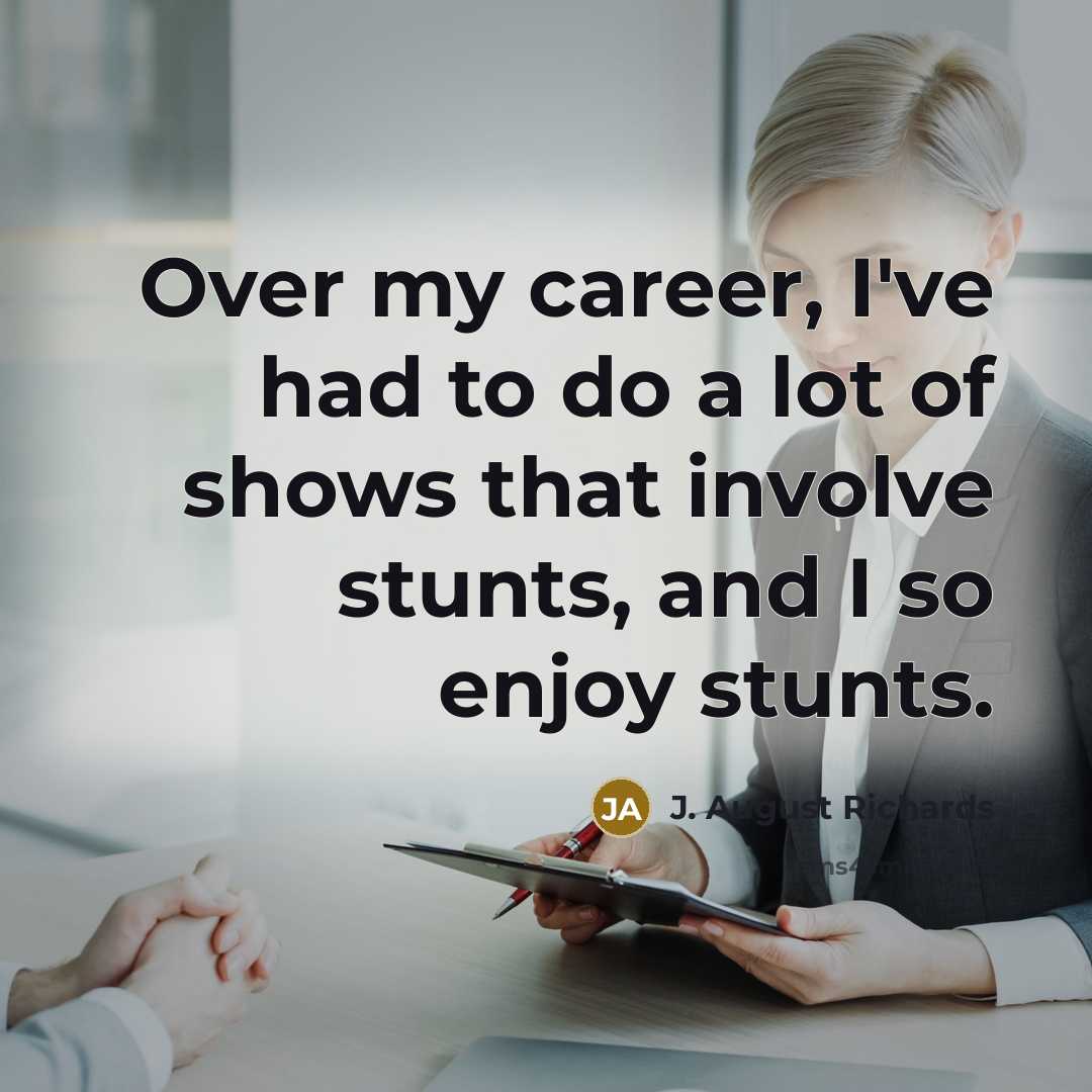“Over my career, I've had to do a lot of…” quote by J. August Richards