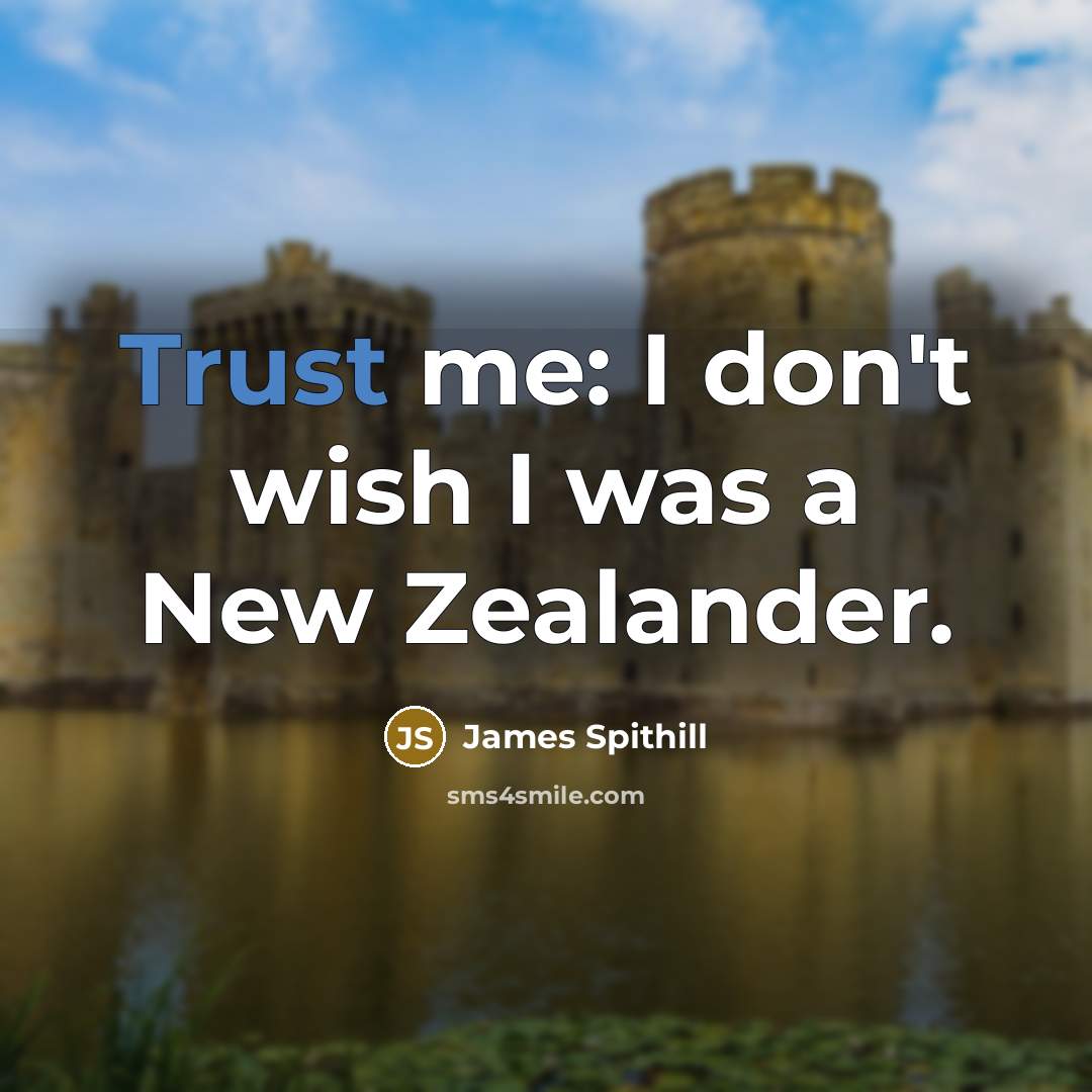 “Trust me: I don't wish I was a New Zealander.” quote by James Spithill