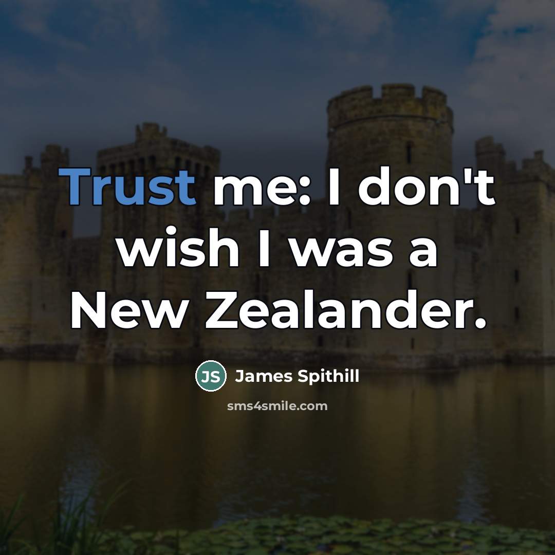 “Trust me: I don't wish I was a New Zealander.…” quote by James Spithill