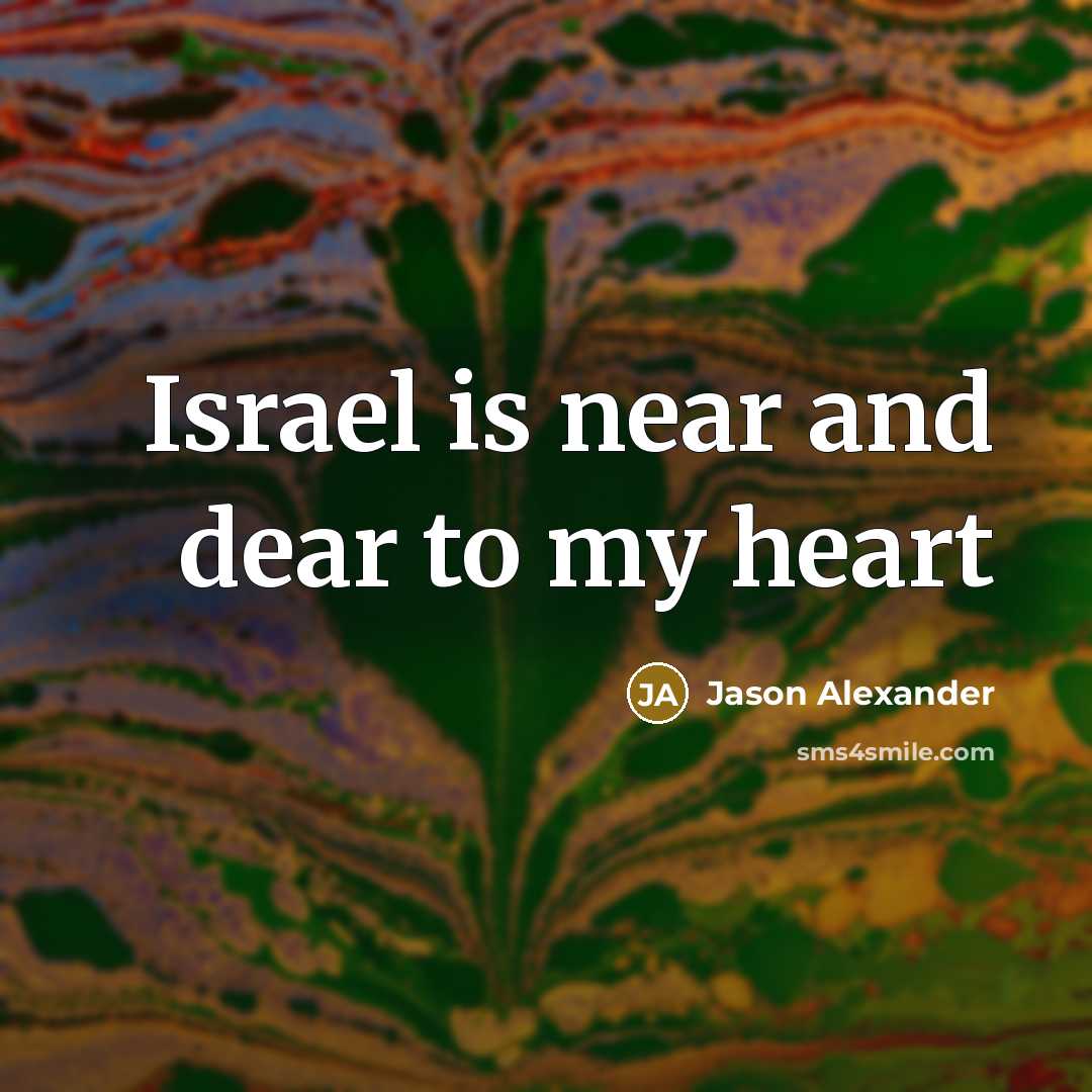 “Israel is near and dear to my heart…” quote by Jason Alexander