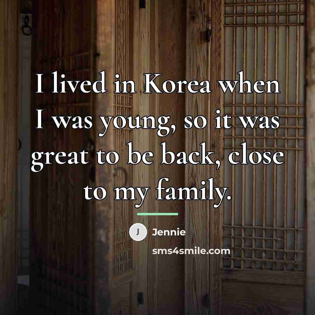 “I lived in Korea when I was young, so it…” quote by Jennie