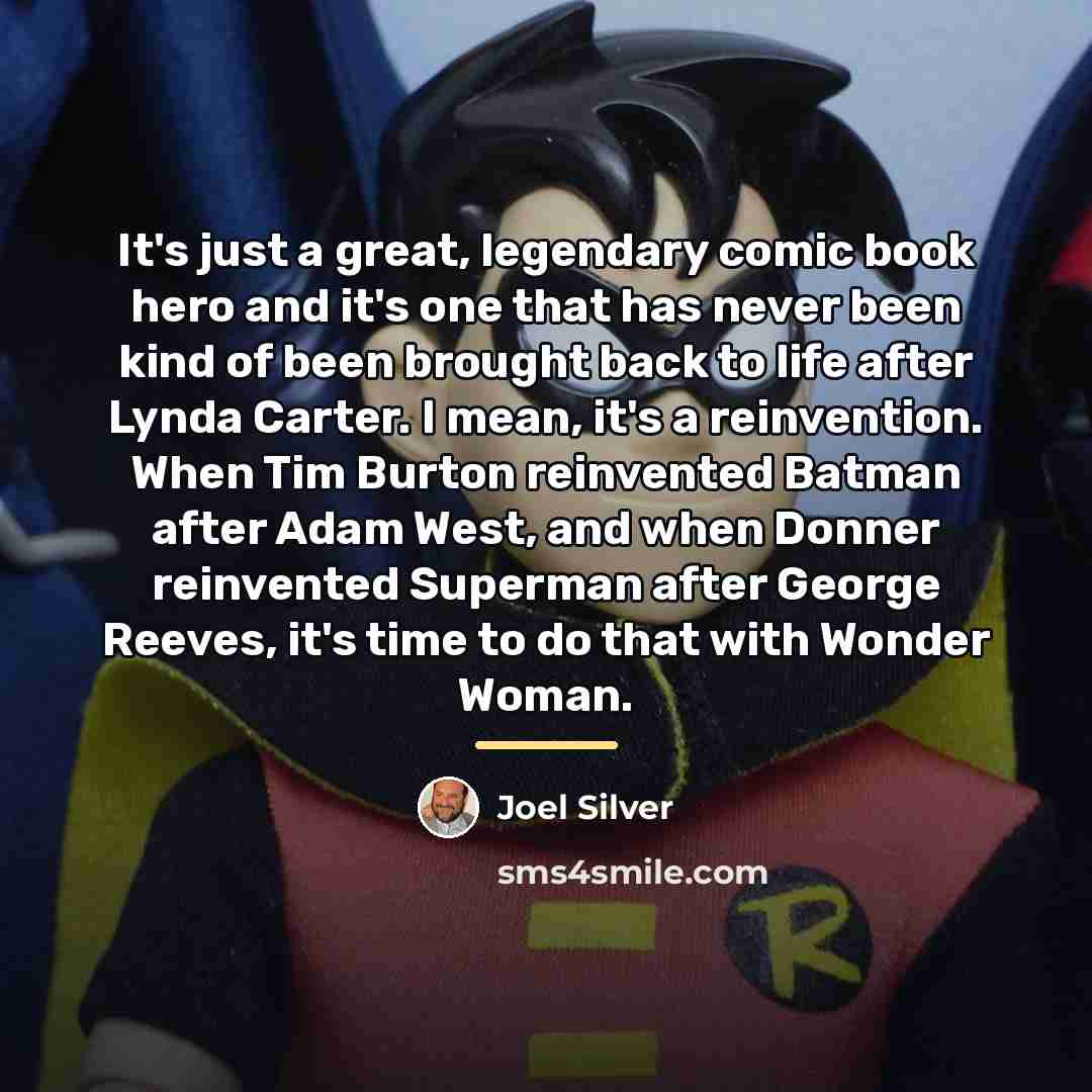 “It's just a great, legendary comic book hero and it's…” quote by Joel Silver