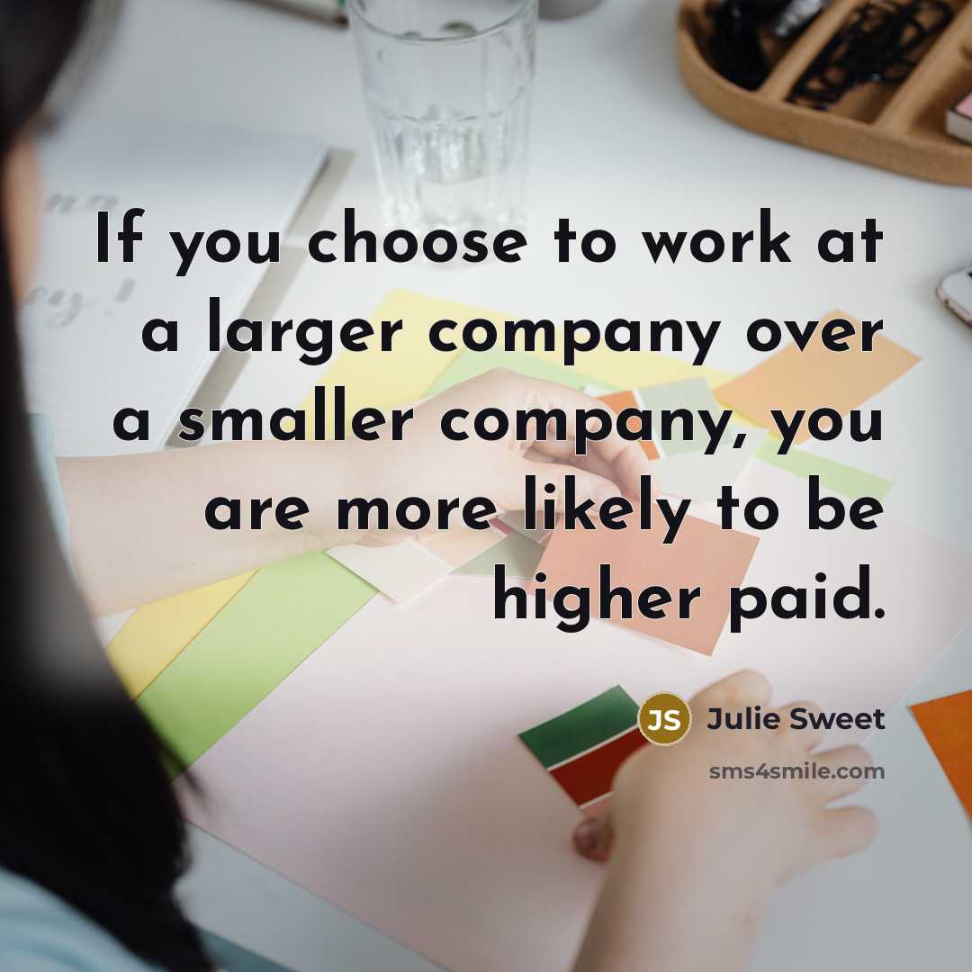 “If you choose to work at a larger company over…” quote by Julie Sweet