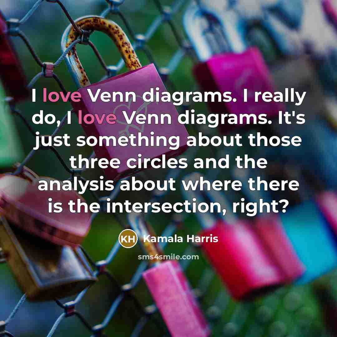 “I love Venn diagrams. I really do, I love Venn…” quote by Kamala Harris