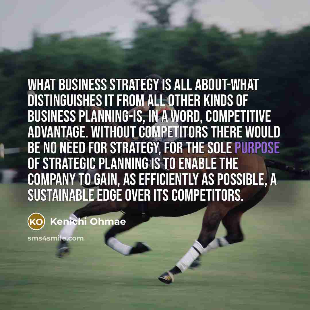 “What business strategy is all about-what distinguishes it from all…” quote by Kenichi Ohmae