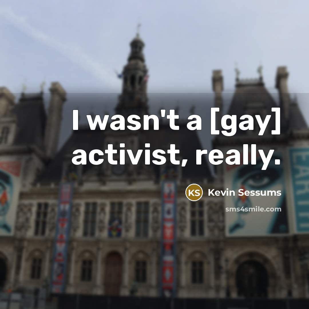 “I wasn't a [gay] activist, really.…” quote by Kevin Sessums