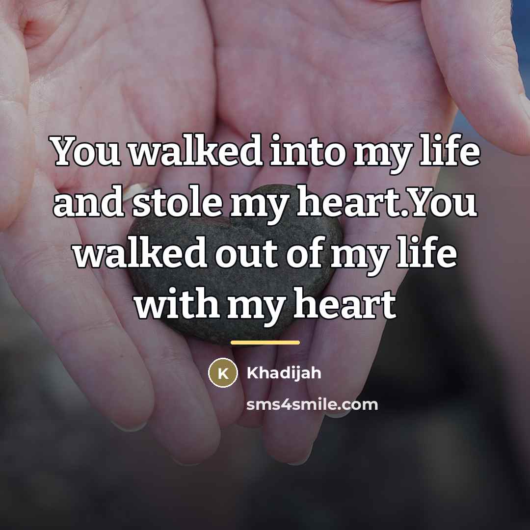 “You walked into my life and stole my heart.You walked…” quote by Khadijah