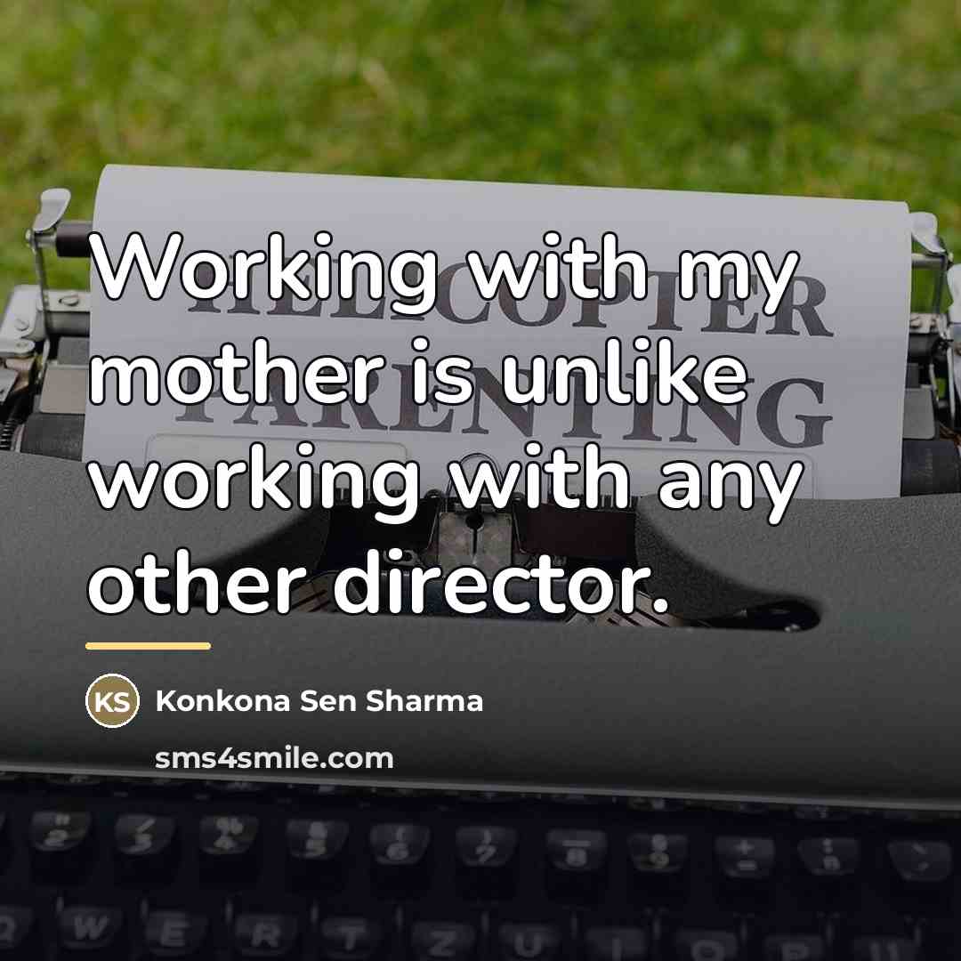 “Working with my mother is unlike working with any other…” quote by Konkona Sen Sharma