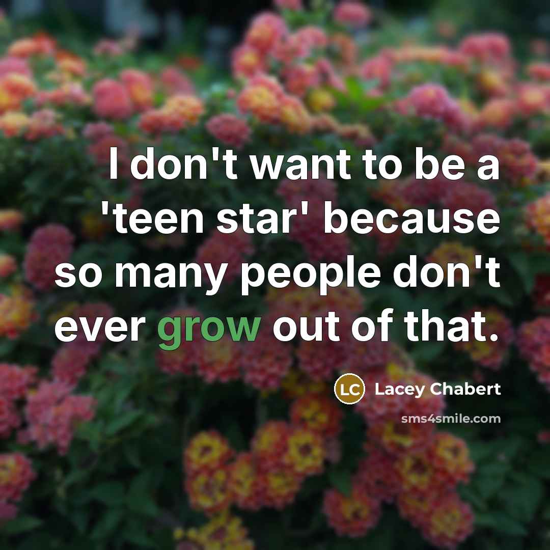 “I don't want to be a 'teen star' because so…” quote by Lacey Chabert
