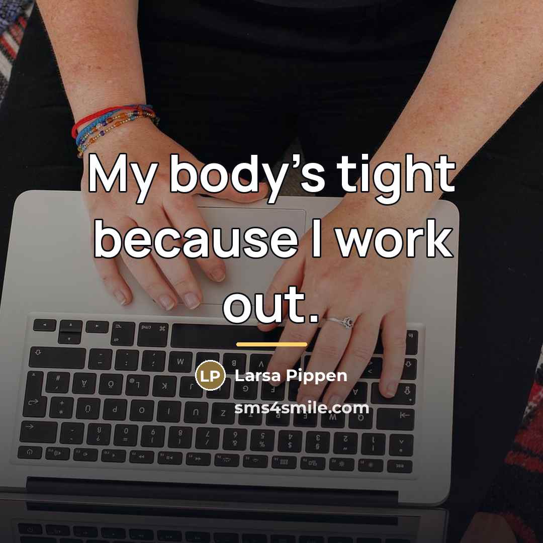 “My body's tight because I work out.…” quote by Larsa Pippen