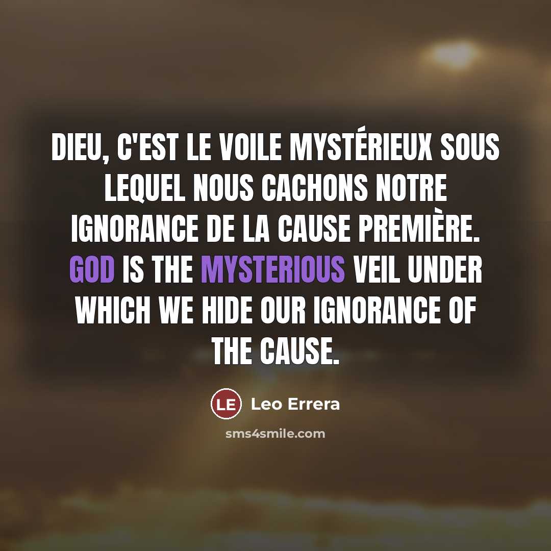 “Dieu, c'est le voile mystérieux sous lequel nous cachons notre…” quote by Leo Errera