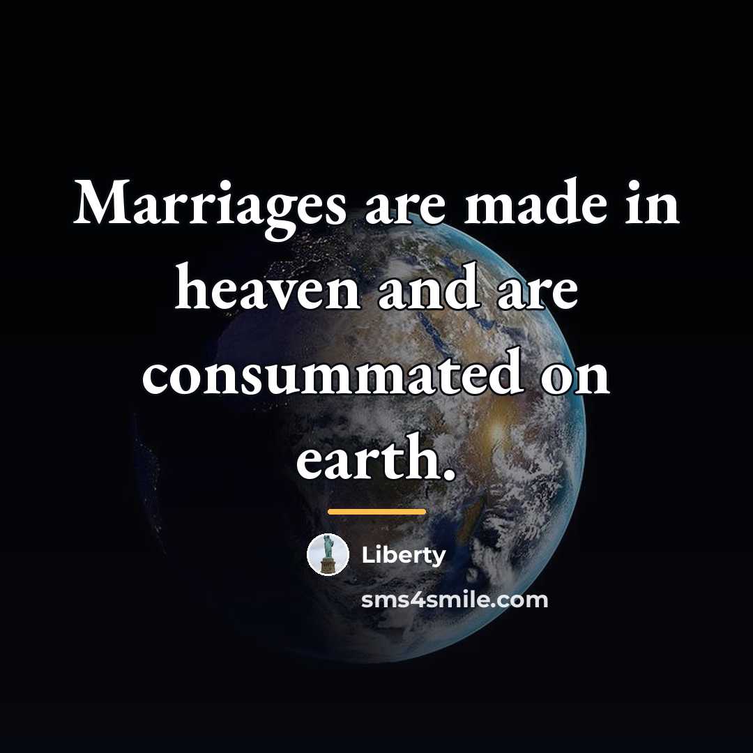 “Marriages are made in heaven and are consummated on earth.…” quote by Liberty