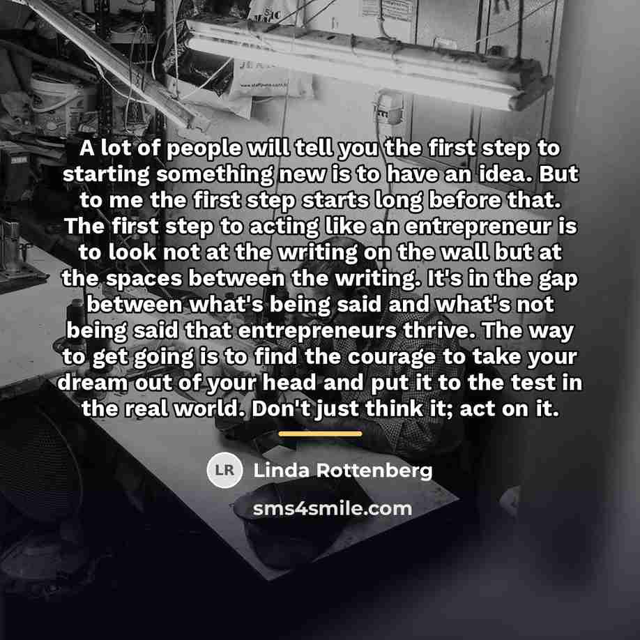 “A lot of people will tell you the first step…” quote by Linda Rottenberg
