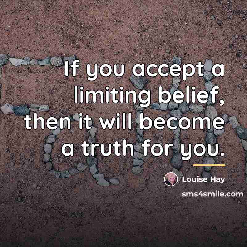 “If you accept a limiting belief, then it will become…” quote by Louise Hay