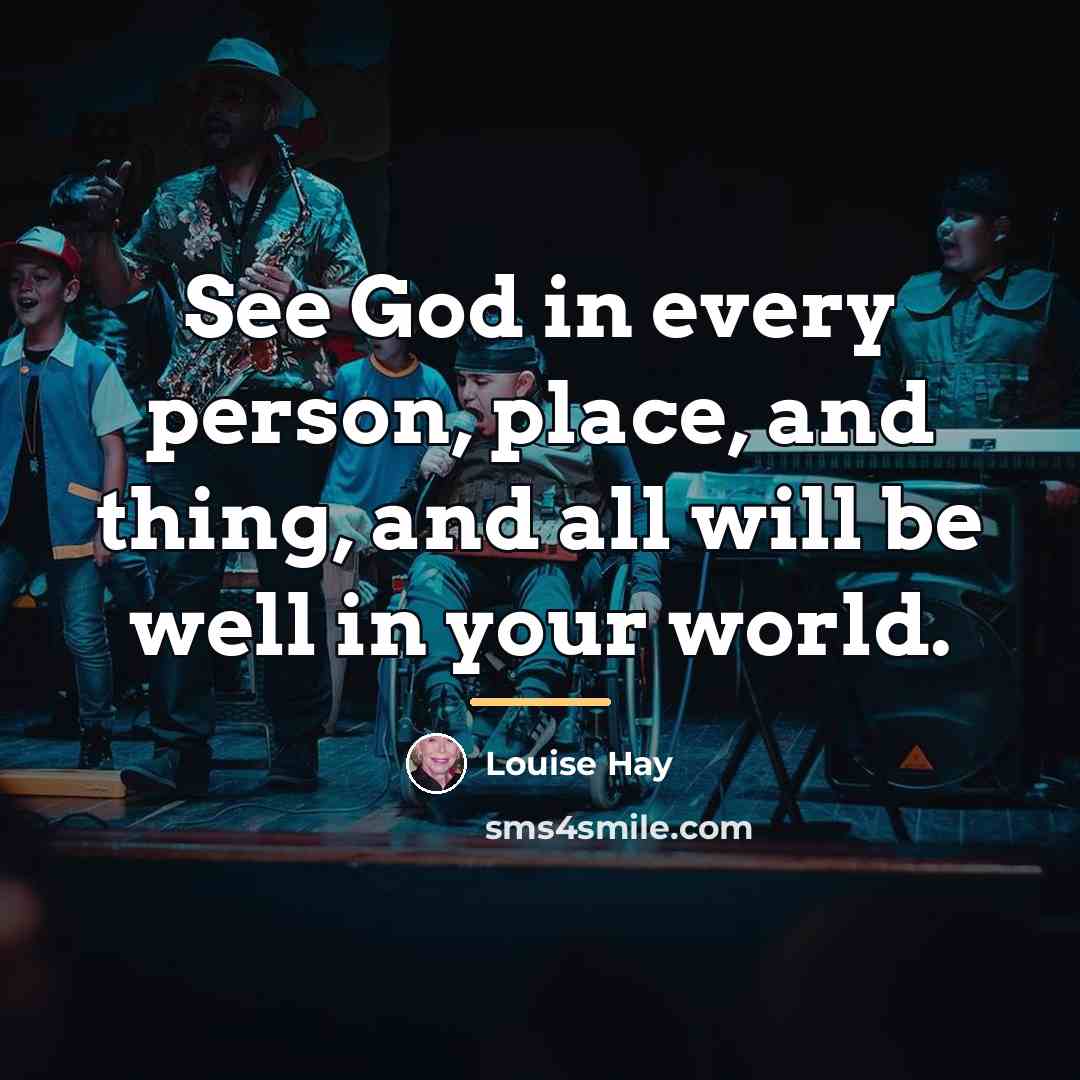 “See God in every person, place, and thing, and all…” quote by Louise Hay