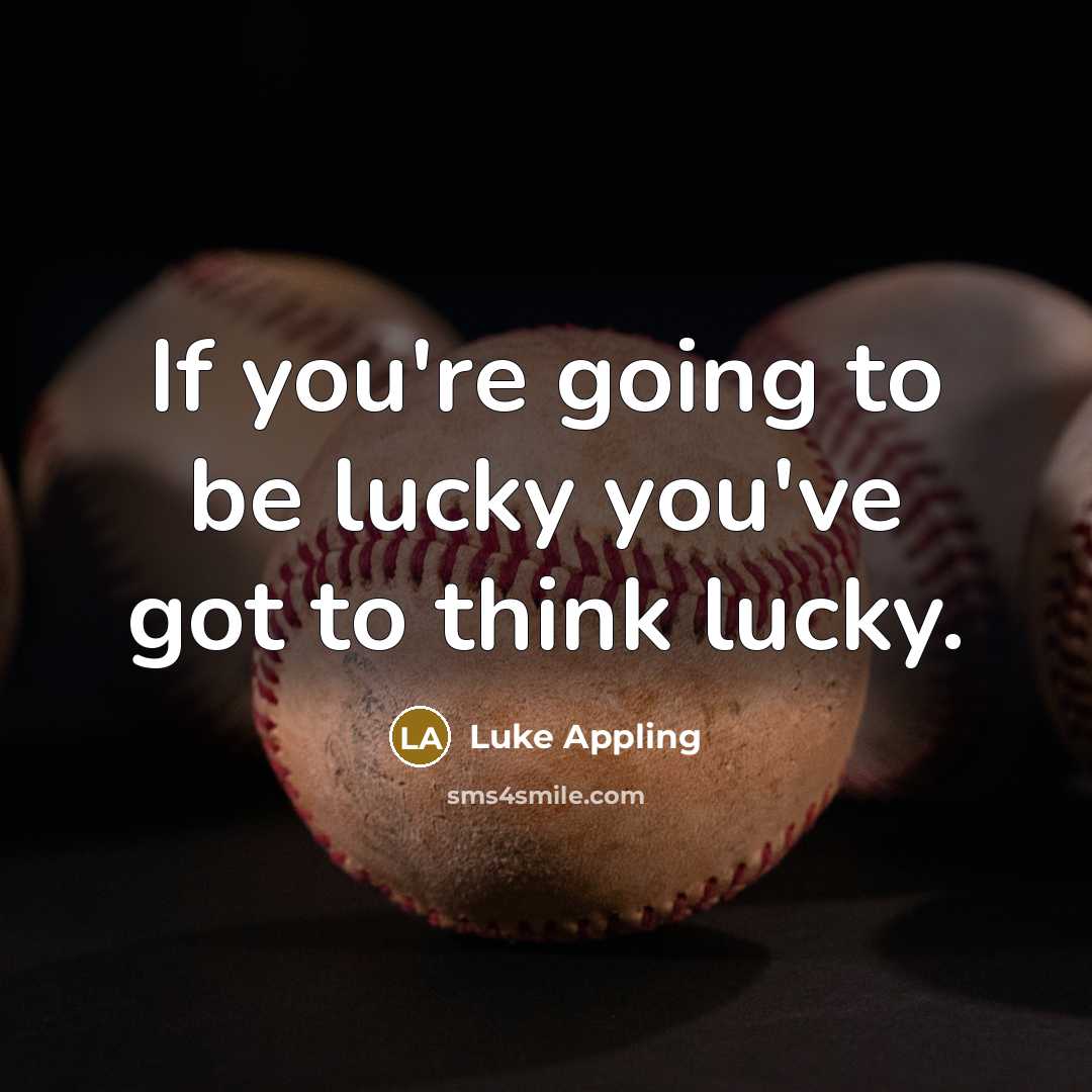 “If you're going to be lucky you've got to think…” quote by Luke Appling