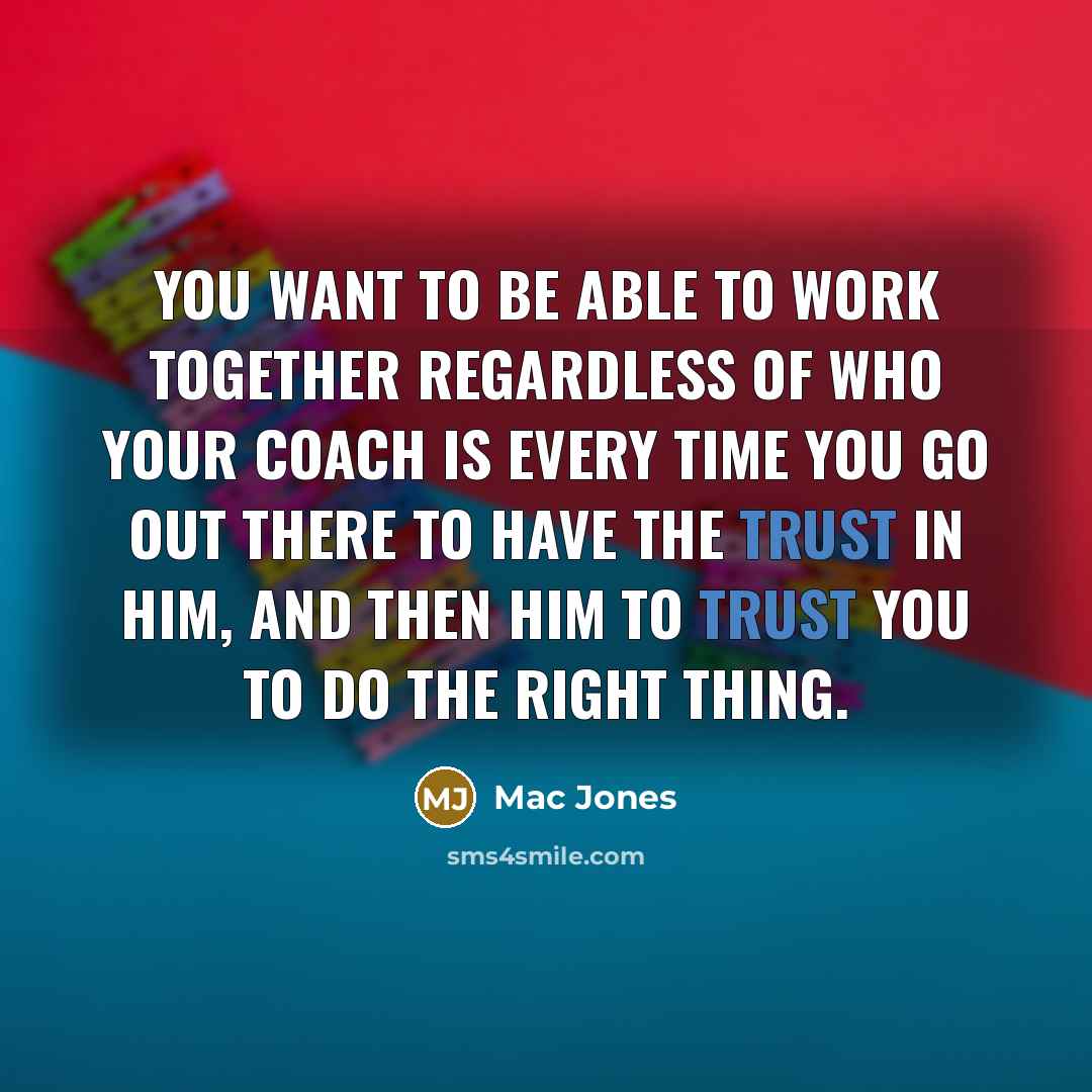 “You want to be able to work together regardless of…” quote by Mac Jones