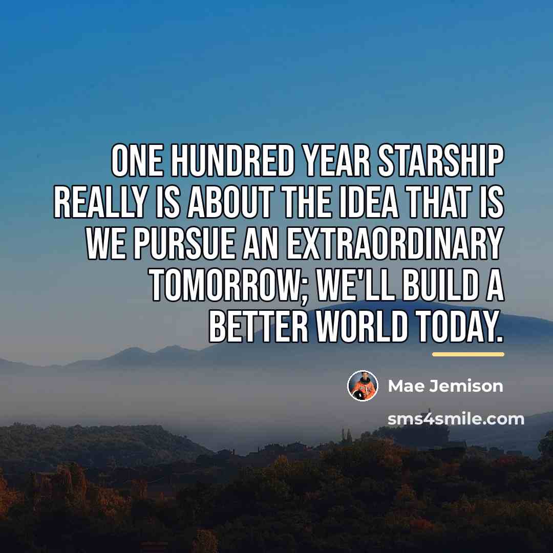 “One Hundred Year Starship really is about the idea that…” quote by Mae Jemison