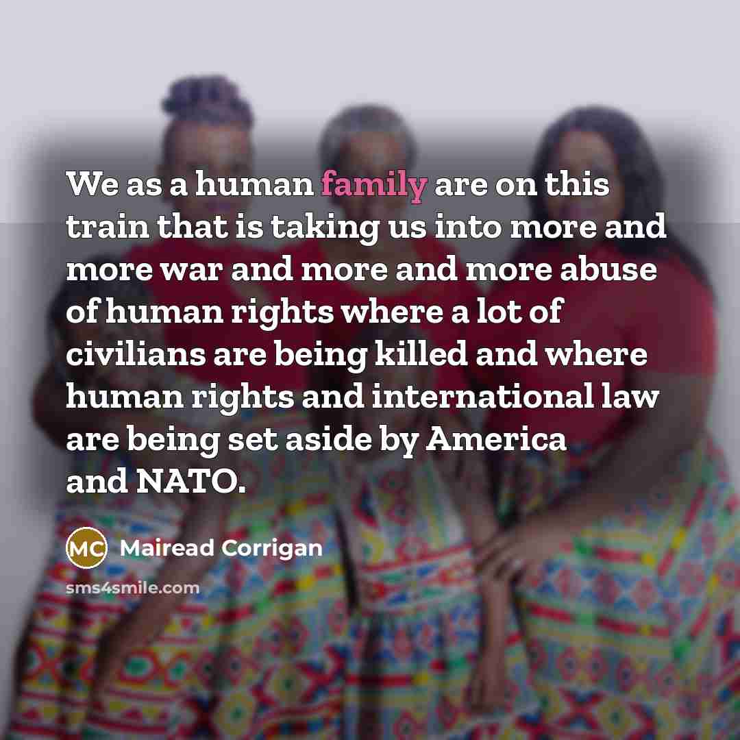 “We as a human family are on this train that…” quote by Mairead Corrigan