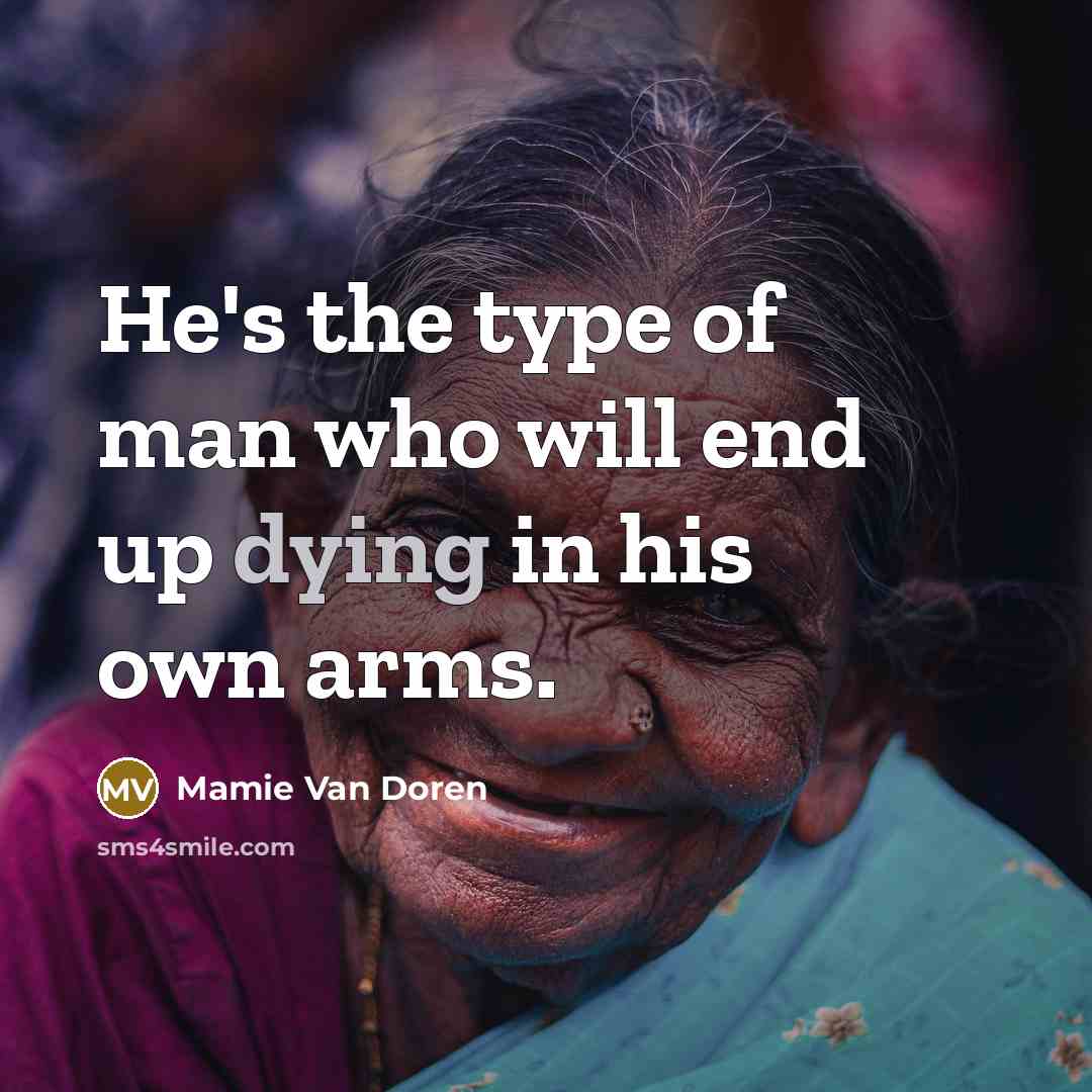 “He's the type of man who will end up dying…” quote by Mamie Van Doren