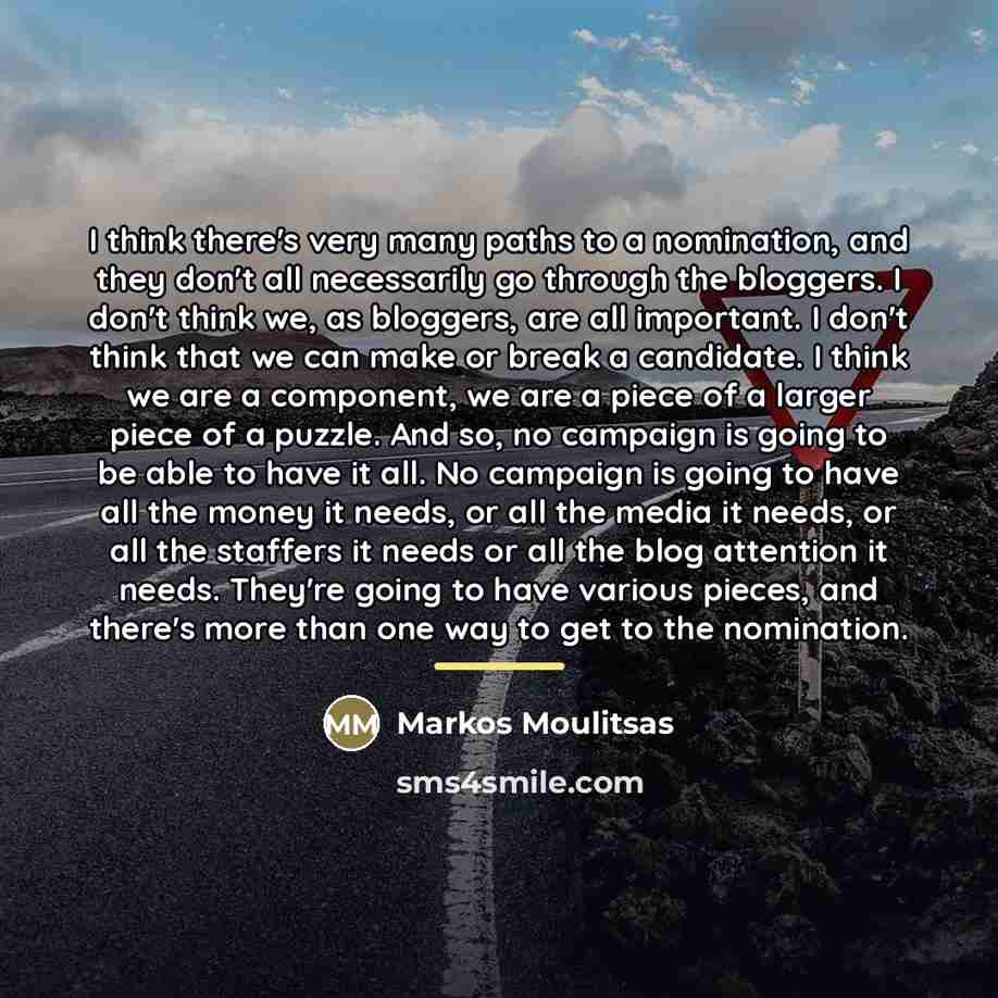 “I think there's very many paths to a nomination, and…” quote by Markos Moulitsas