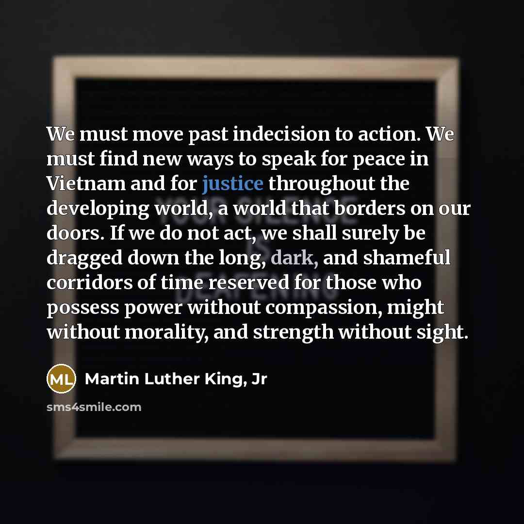 “We must move past indecision to action. We must find…” quote by Martin Luther King, Jr