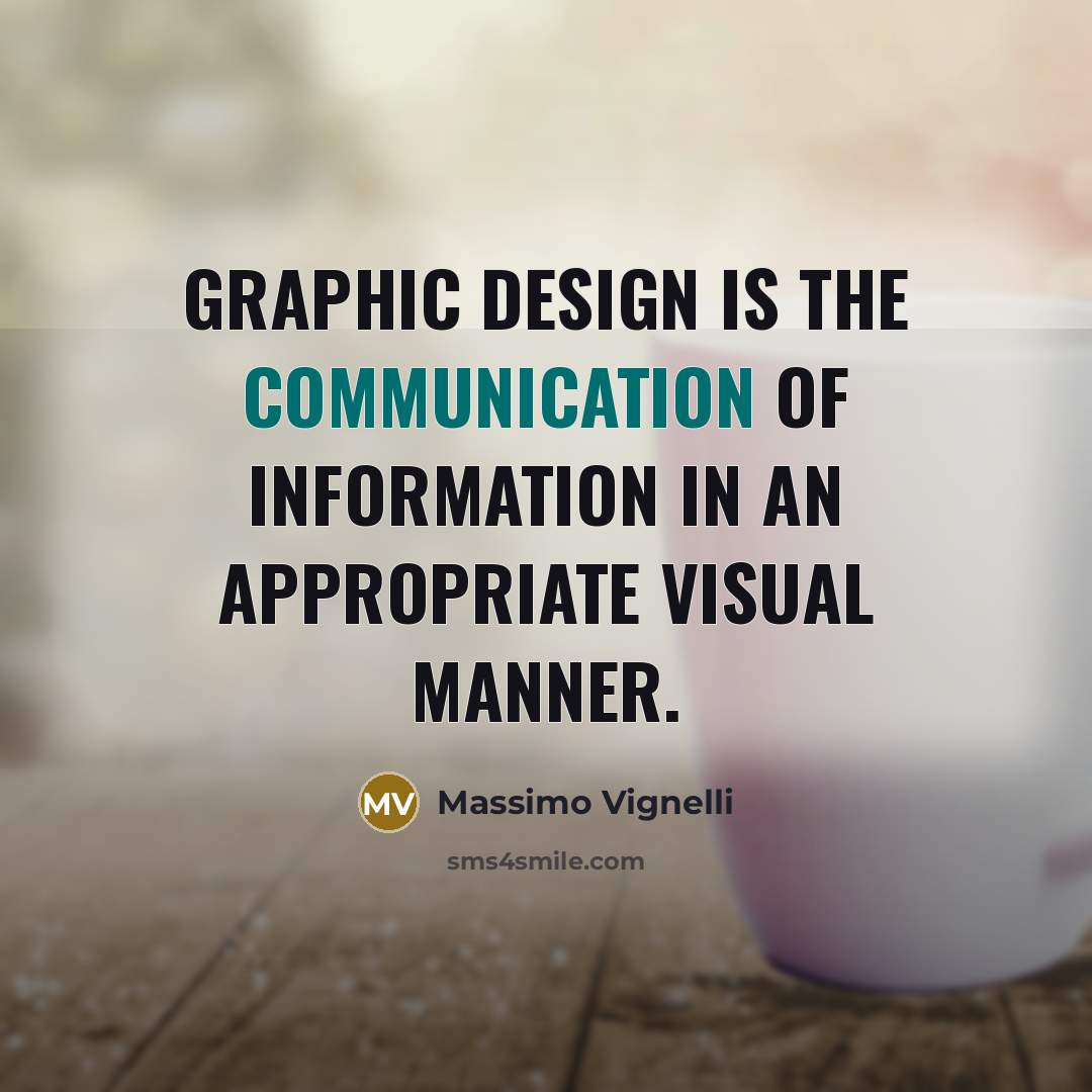 “Graphic Design is the communication of information in an appropriate…” quote by Massimo Vignelli