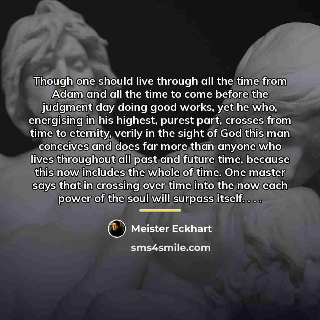 “Though one should live through all the time from Adam…” quote by Meister Eckhart