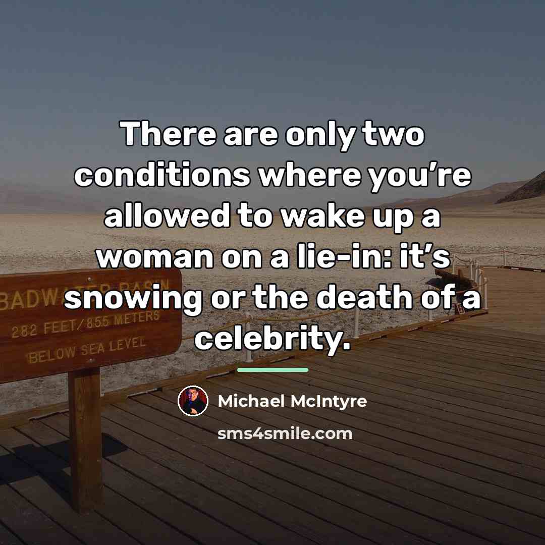 “There are only two conditions where you’re allowed to wake…” quote by Michael McIntyre