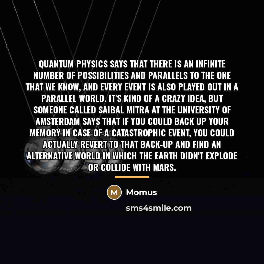 “Quantum physics says that there is an infinite number of…” quote by Momus