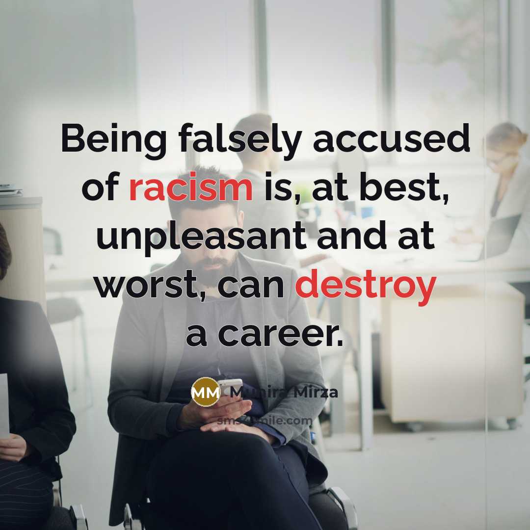 “Being falsely accused of racism is, at best, unpleasant and at worst, can destroy a career.” quote by Munira Mirza