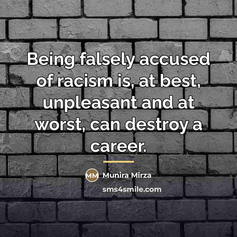 “Being falsely accused of racism is, at best, unpleasant and…” quote by Munira Mirza