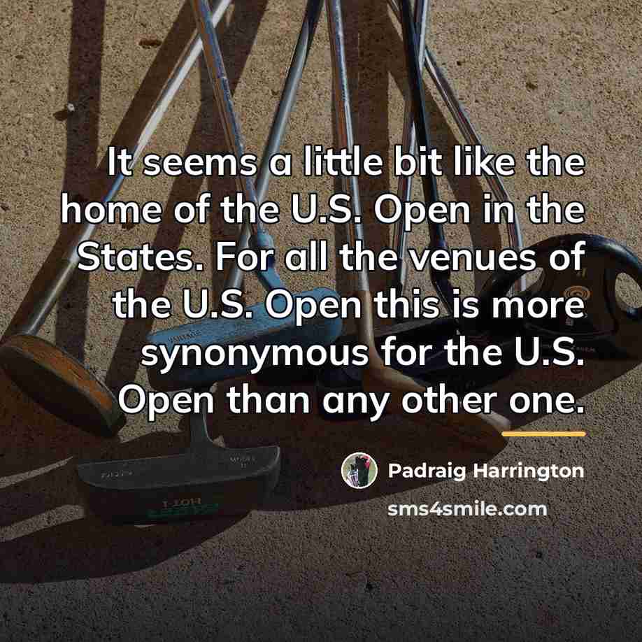 “It seems a little bit like the home of the…” quote by Padraig Harrington