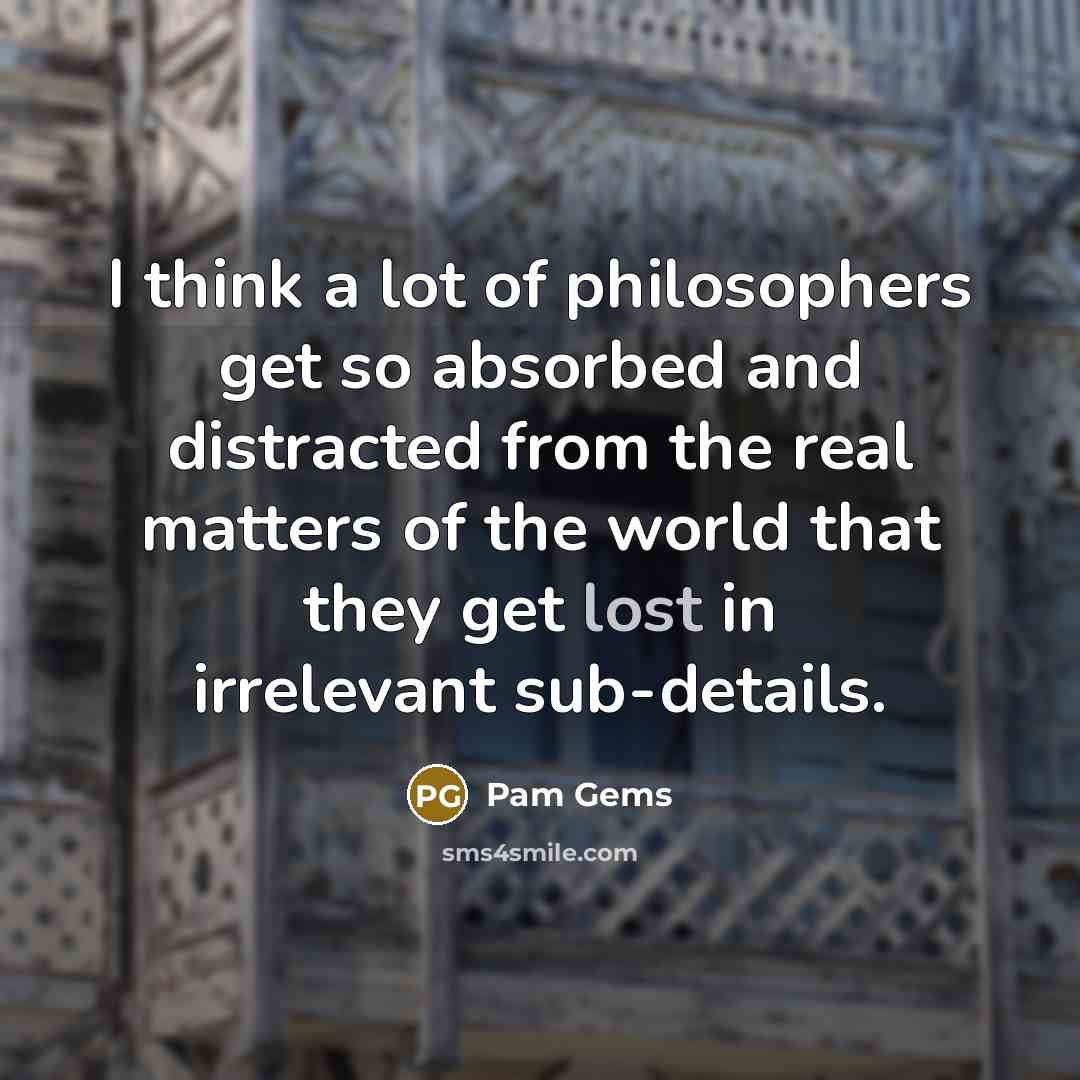 “I think a lot of philosophers get so absorbed and…” quote by Pam Gems