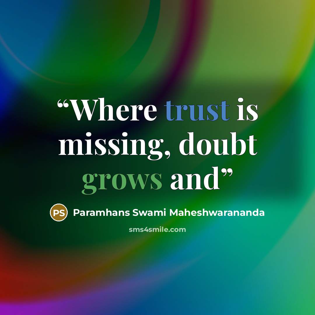 “Where trust is missing, doubt grows and” quote by Paramhans Swami Maheshwarananda